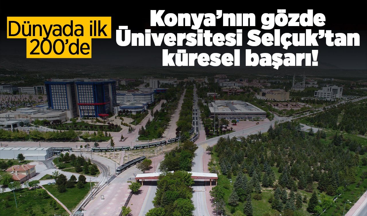 Konya’nın gözde Üniversitesi Selçuk’tan küresel başarı! Dünyada ilk 200’de