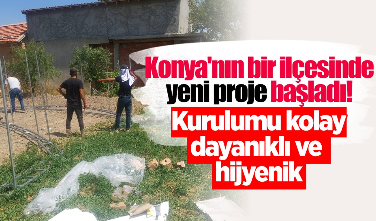 Konya’nın bir ilçesinde yeni proje başladı!  Kurulumu kolay, dayanıklı ve hijyenik