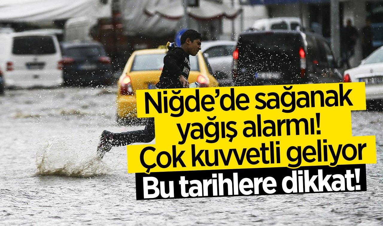 22 Haziran Pazar günü Niğde’ye sağanak yağmur geliyor! Altunhisar Bor Çamardı Çiftlik ve Ulukışla hava durumu 
