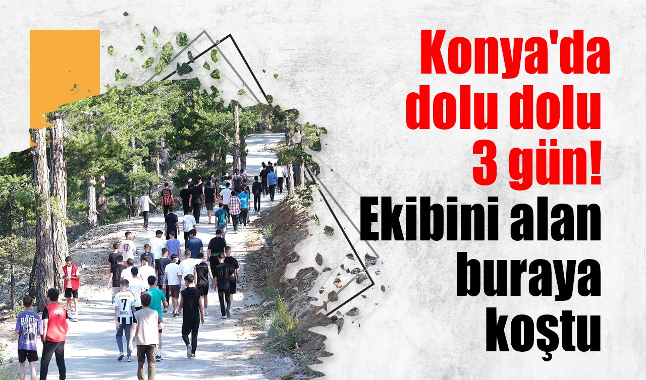 Konya’da dolu dolu 3 gün! Ekibini alan buraya koştu 