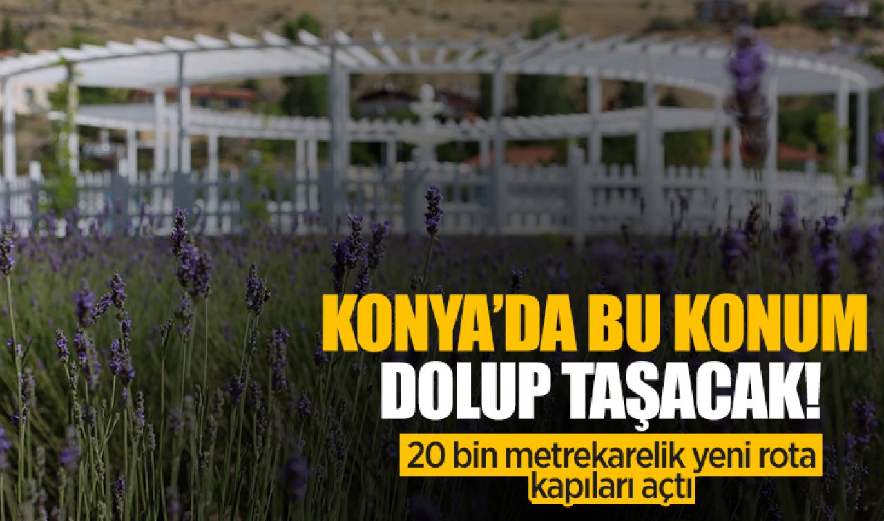 Konya’da bu konum dolup taşacak 20 bin metrekarelik yeni rota kapıları açtı