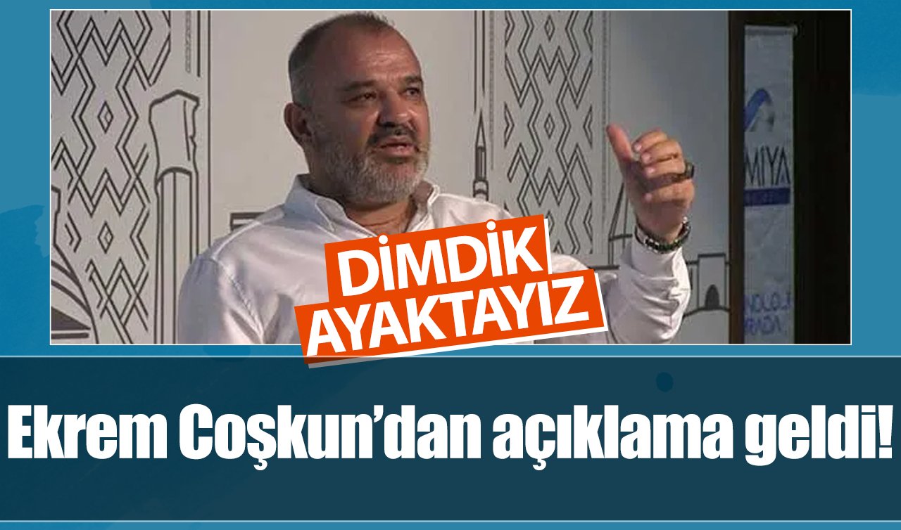 Ekrem Coşkun’dan açıklama: Yeni bir başlangıç olarak görüyoruz 