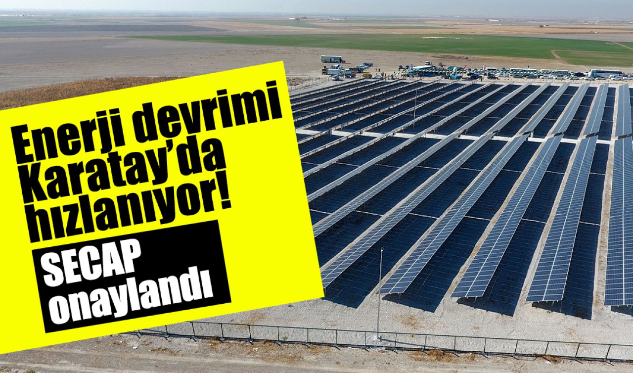 Enerji devrimi Karatay’da hızlanıyor! SECAP onaylandı, güneş yatırımları hızlanıyor