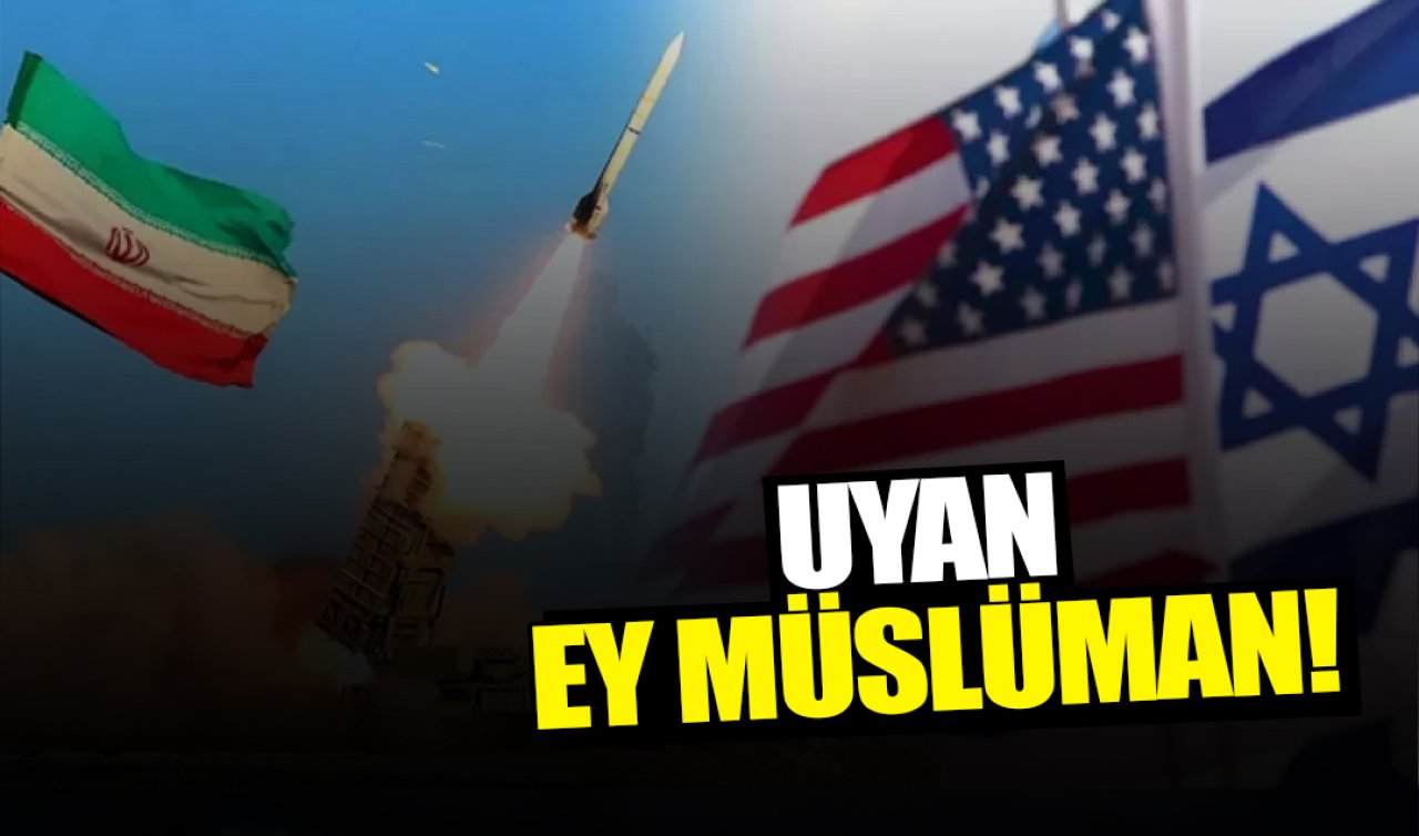 UYAN EY MÜSLÜMAN!