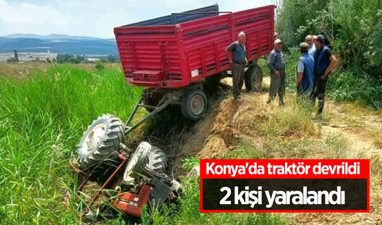 Konya’da traktör devrildi: 2 kişi yaralandı