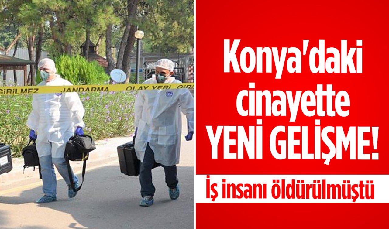 Konya’daki cinayette YENİ GELİŞME! İş insanı öldürülmüştü: Sanık hakim karşısında