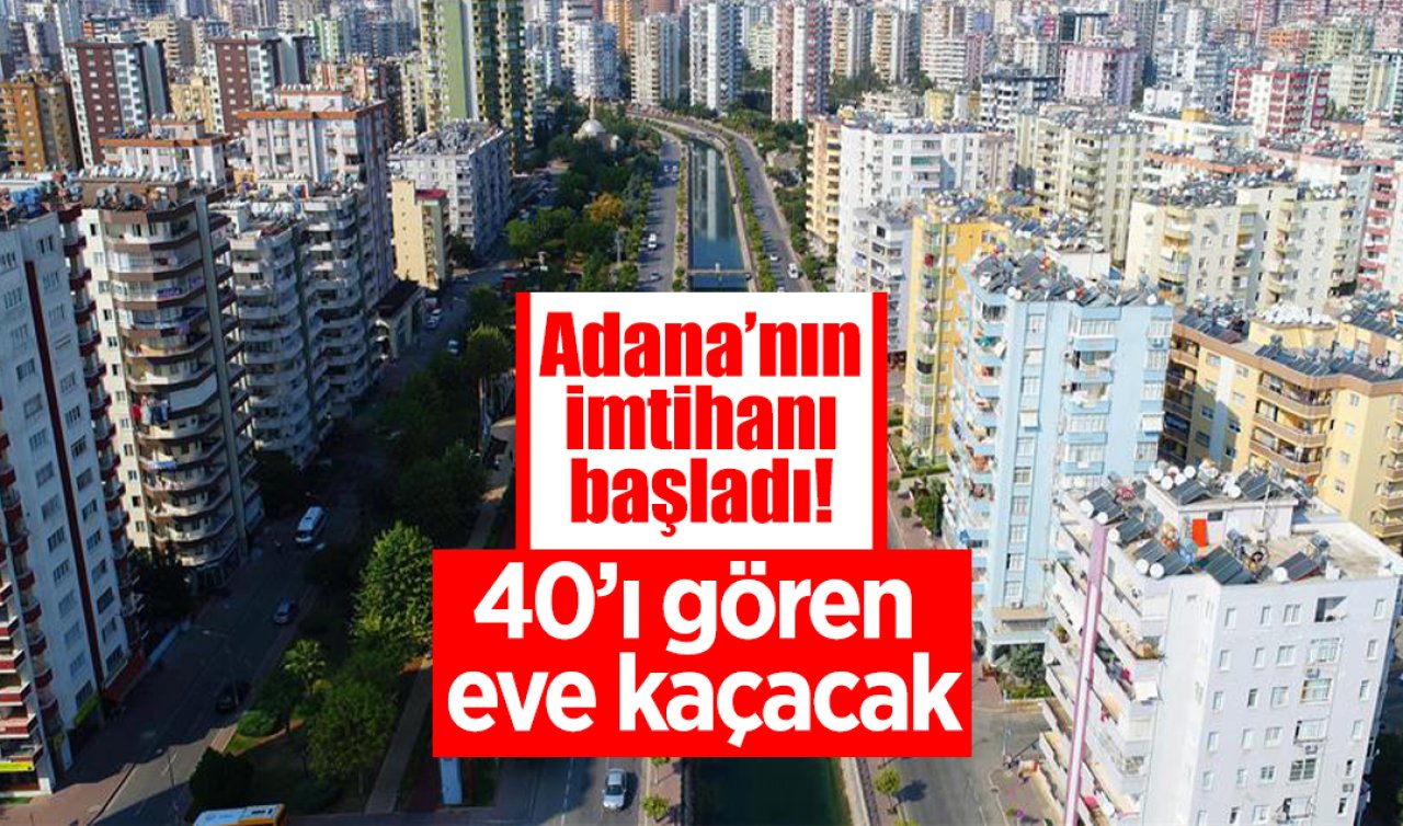 Adana’nın imtihanı başladı! 40’ı gören eve kaçacak