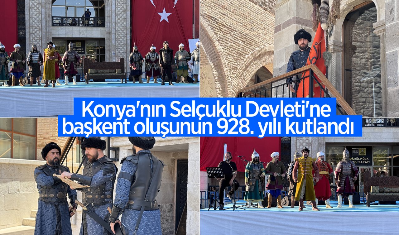 Konya’nın Selçuklu Devleti’ne başkent oluşunun 928. yılı kutlandı