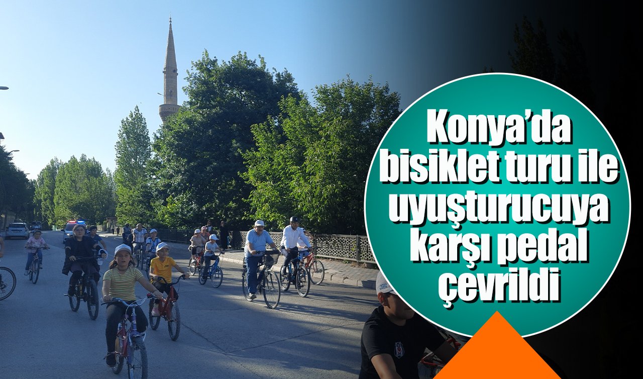 Konya’da bisiklet turu ile uyuşturucuya karşı pedal çevrildi