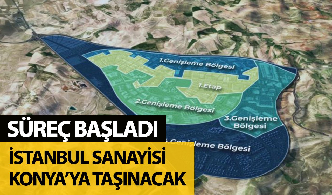 Süreç başladı: İstanbul Sanayisi Konya’ya taşınacak