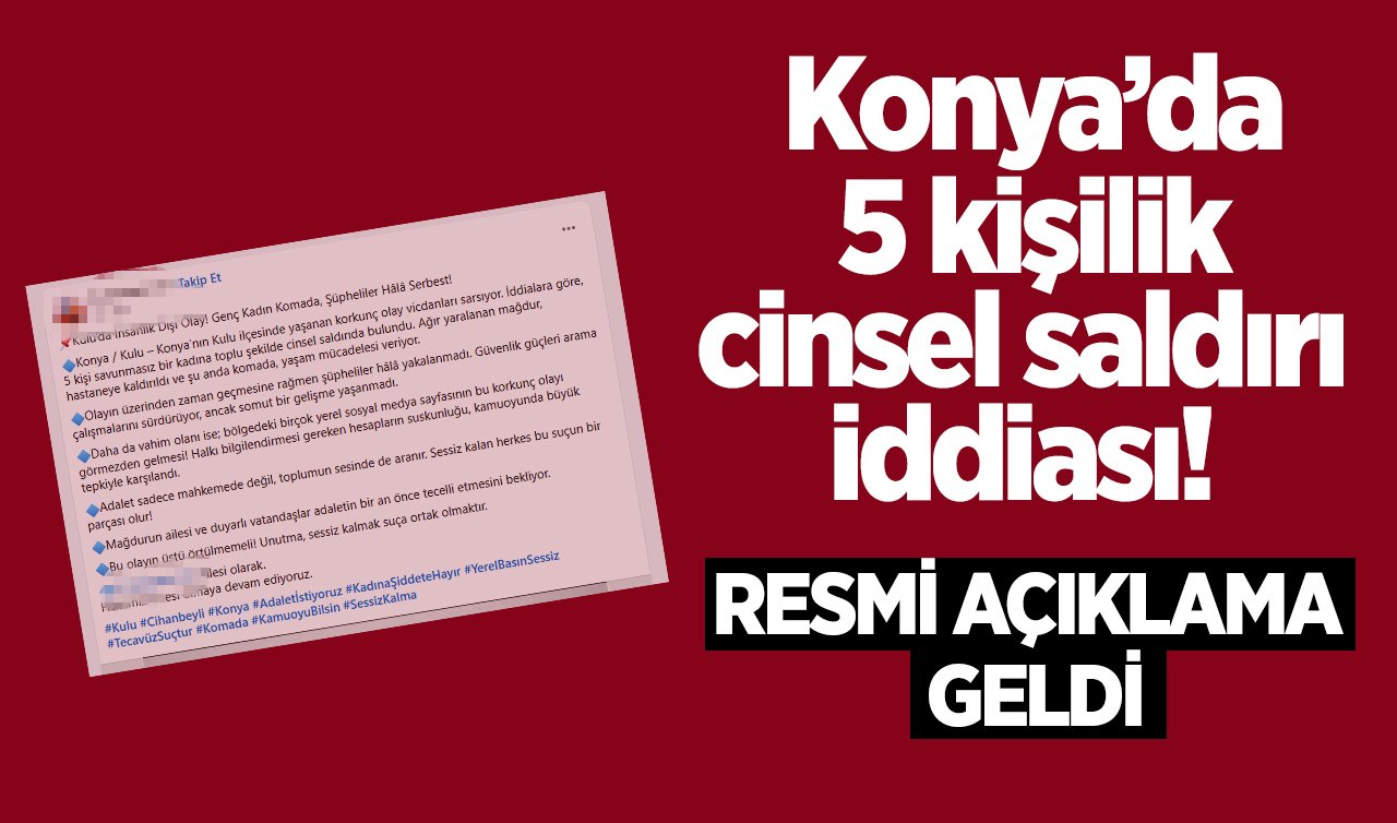 Konya’da 5 kişilik cinsel saldırı iddiası! Resmi açıklama geldi