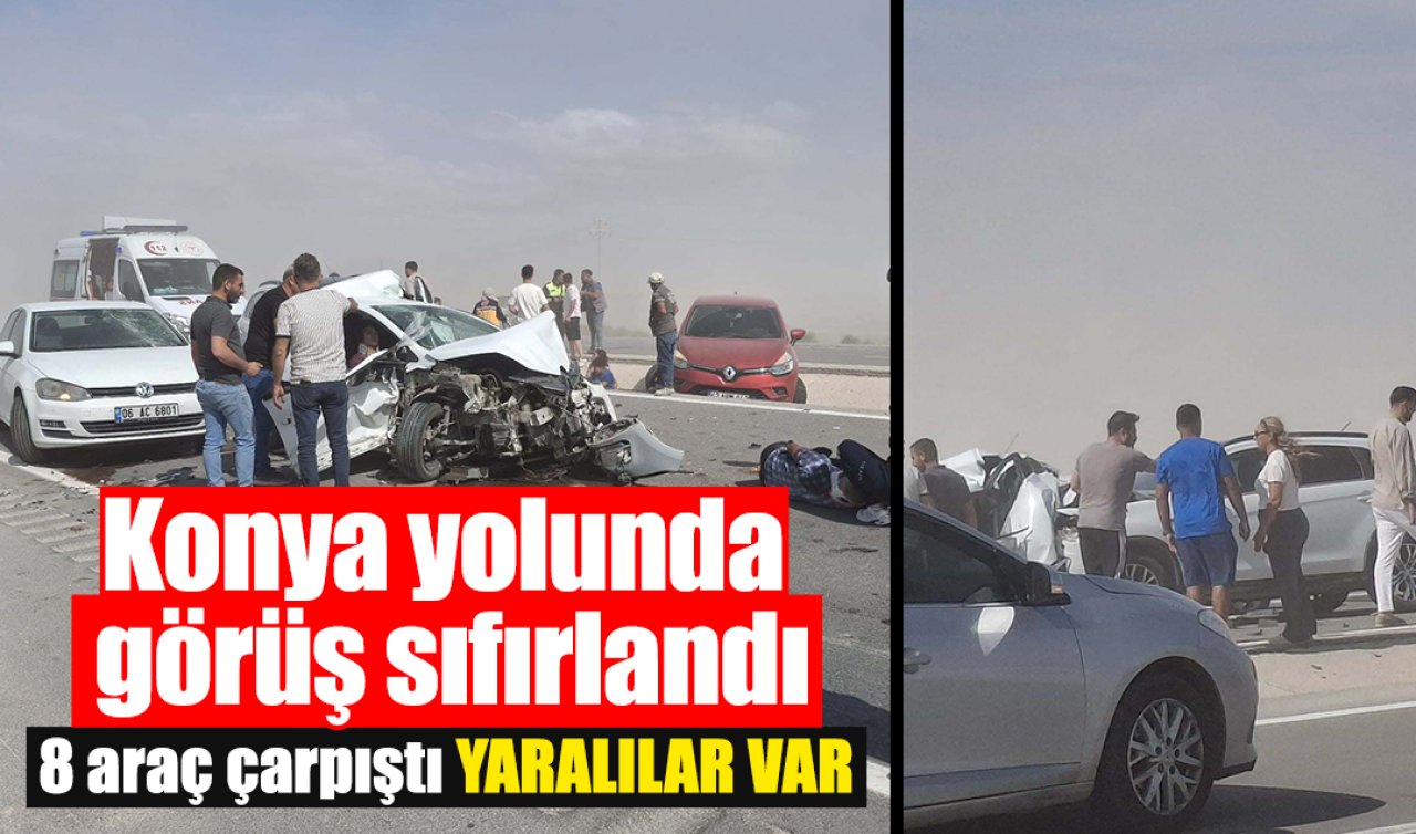 Konya yolunda görüş sıfırlandı, 8 araç çarpıştı: YARALILAR VAR