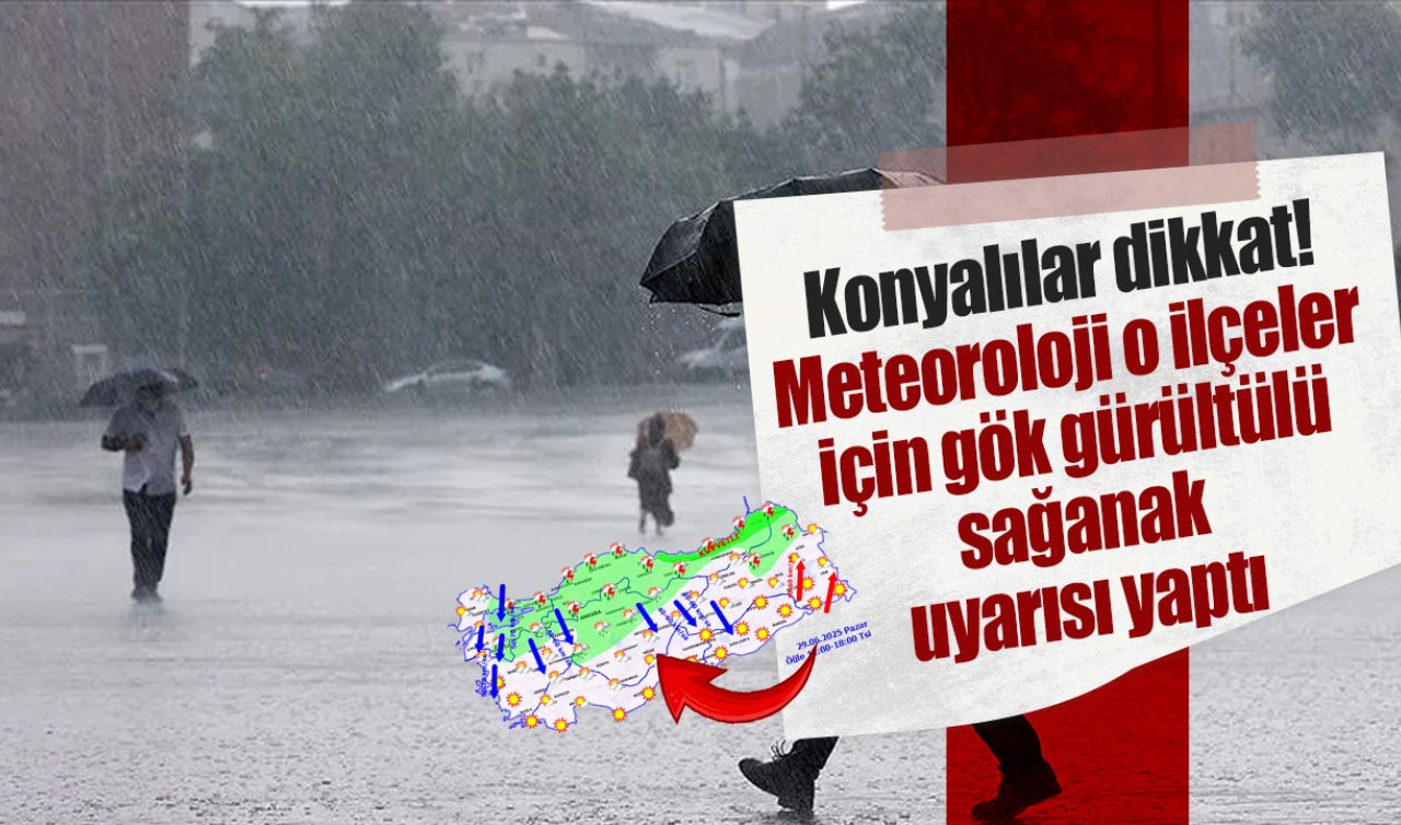 Konyalılar dikkat Meteoroloji o ilçeler için gök gürültülü sağanak uyarısı yaptı İşte Konya 5 günlük hava durumu