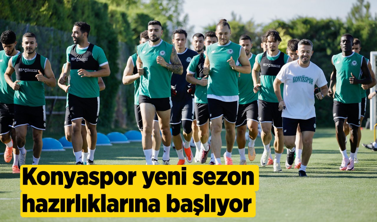 Konyaspor yeni sezon hazırlıklarına başlıyor