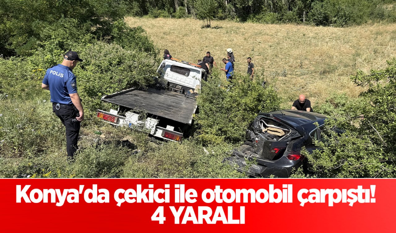Konya’da çekici ile otomobil çarpıştı! 4 yaralı