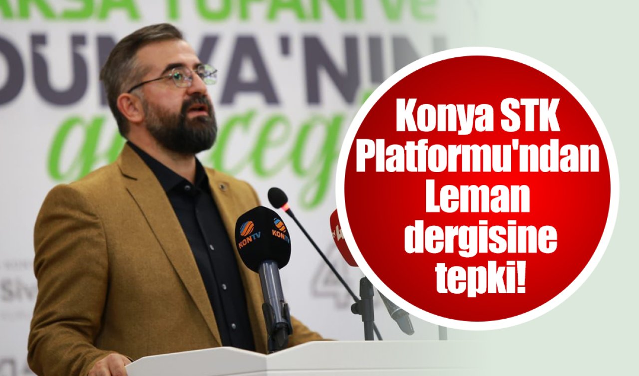 Konya STK Platformu’ndan Leman dergisine tepki! 