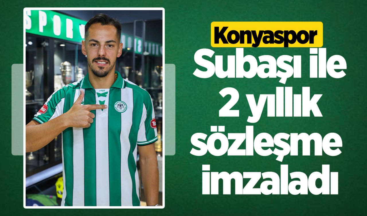 Konyaspor Subaşı ile 2 yıllık sözleşme imzaladı