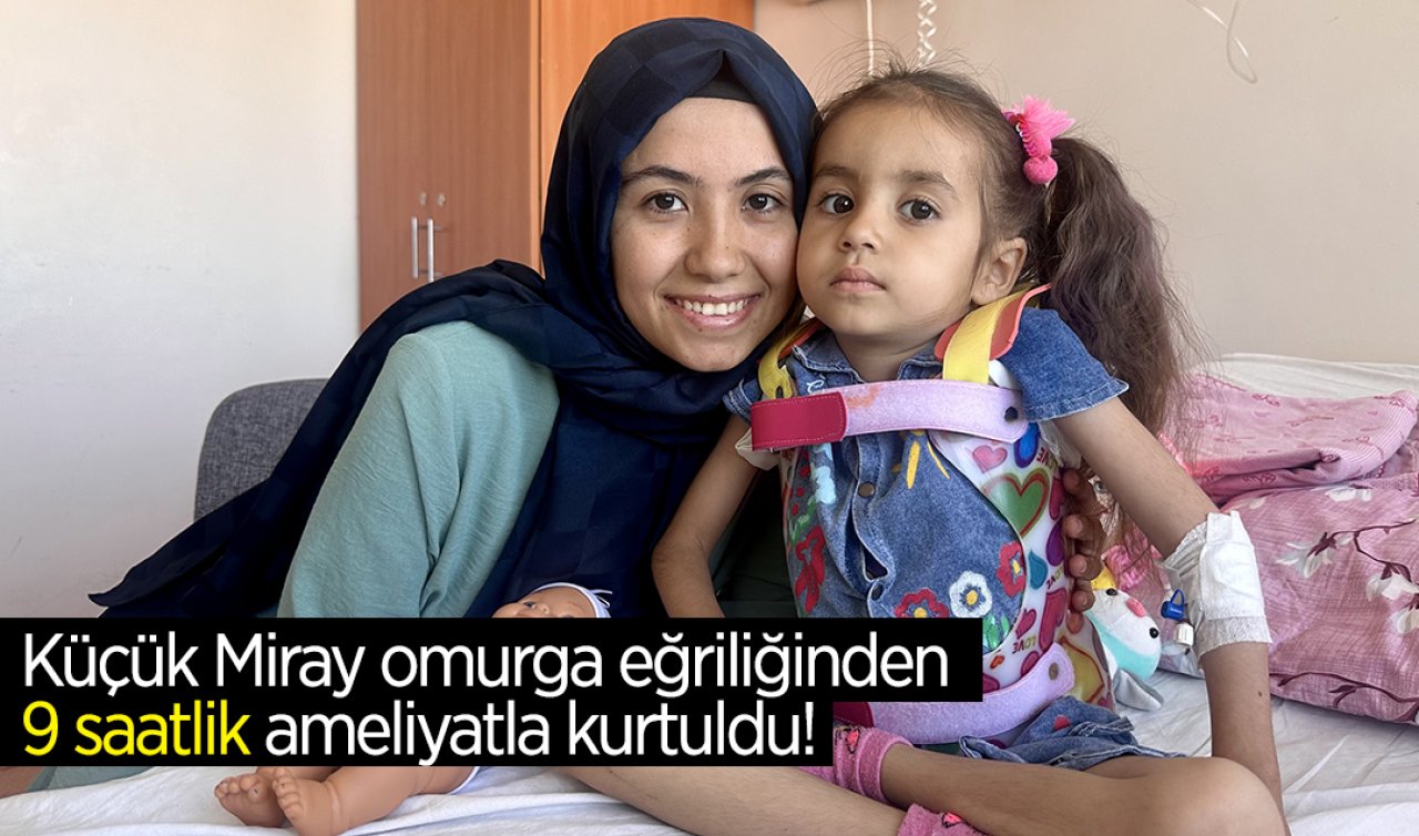 Küçük Miray omurga eğriliğinden 9 saatlik ameliyatla kurtuldu! 