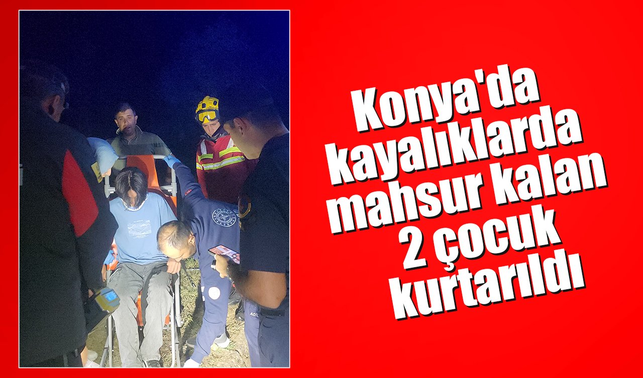 Konya’da kayalıklarda mahsur kalan 2 çocuk kurtarıldı