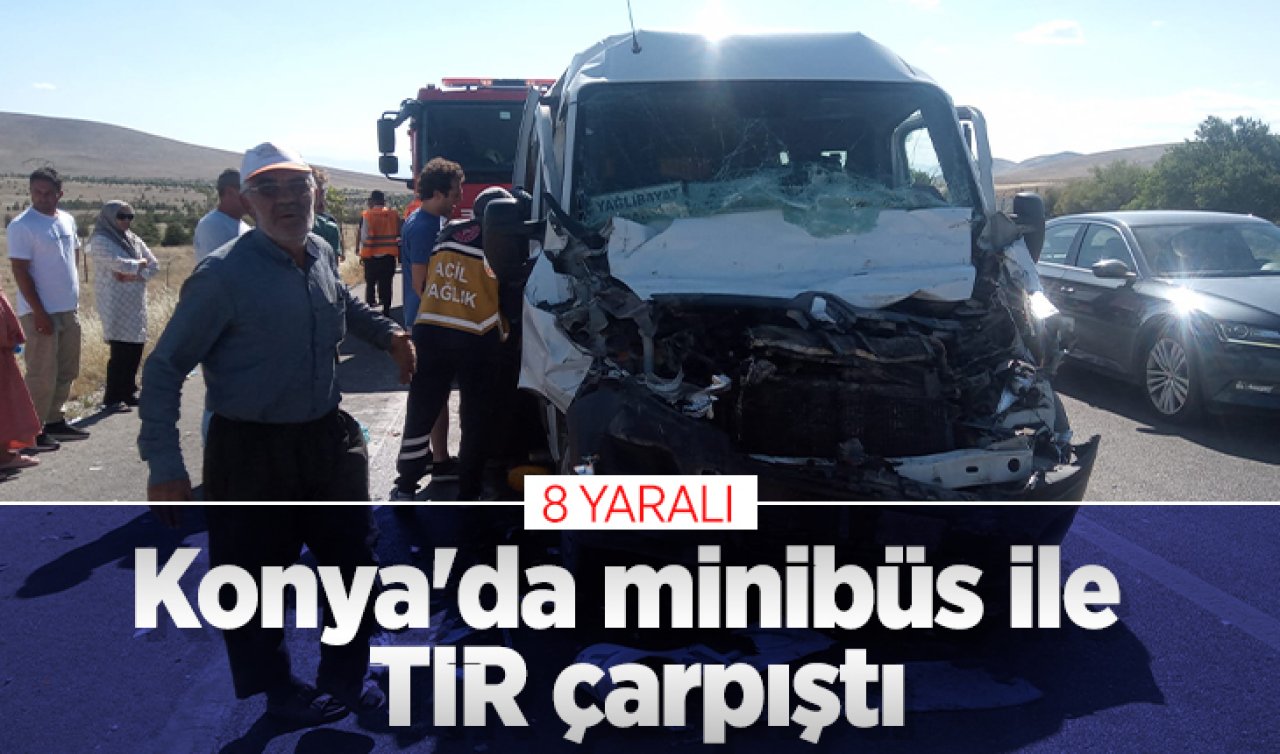 Konya’da minibüs ile TIR çarpıştı: 8 Yaralı