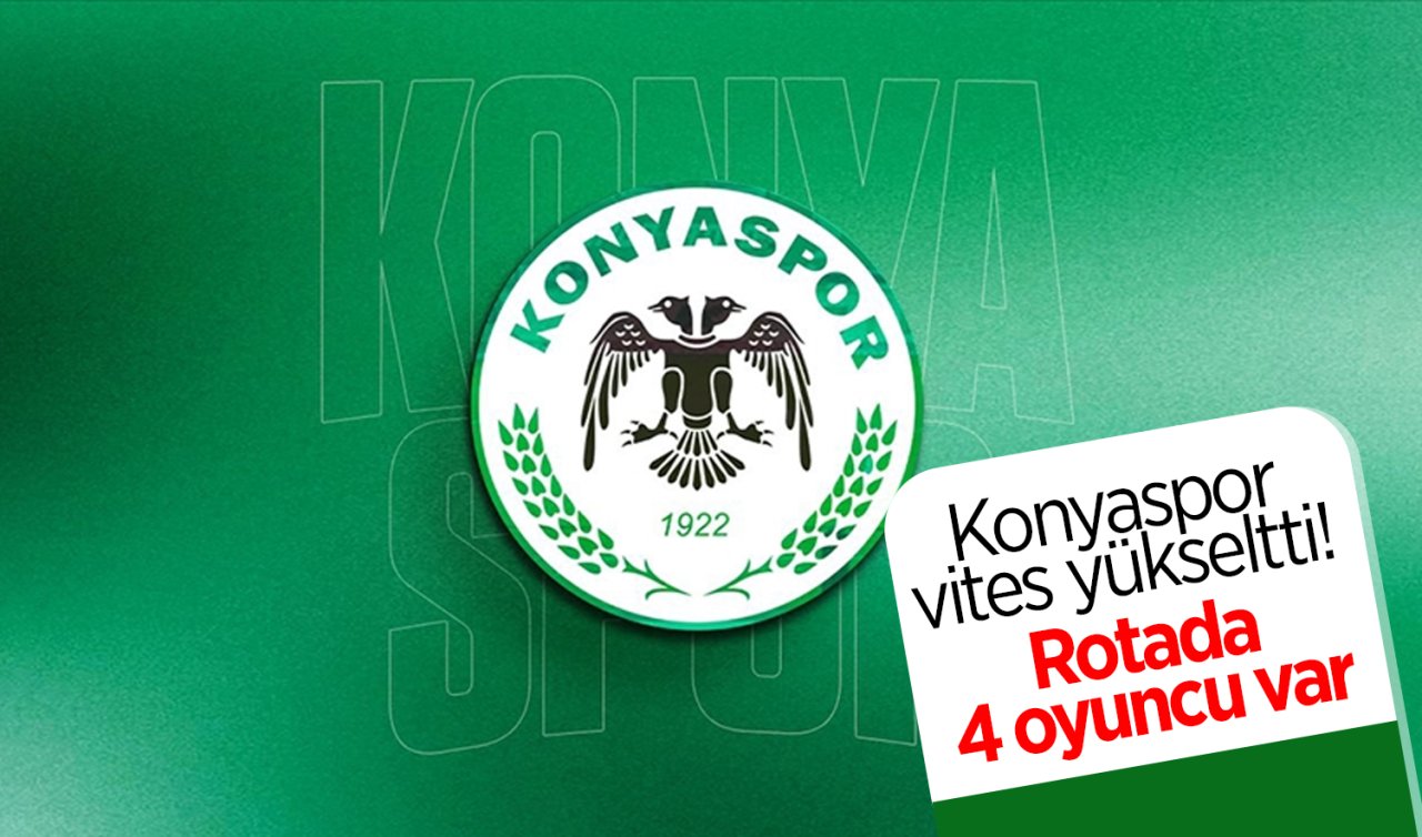 Konyaspor vites yükseltti! Rotada 4 oyuncu var
