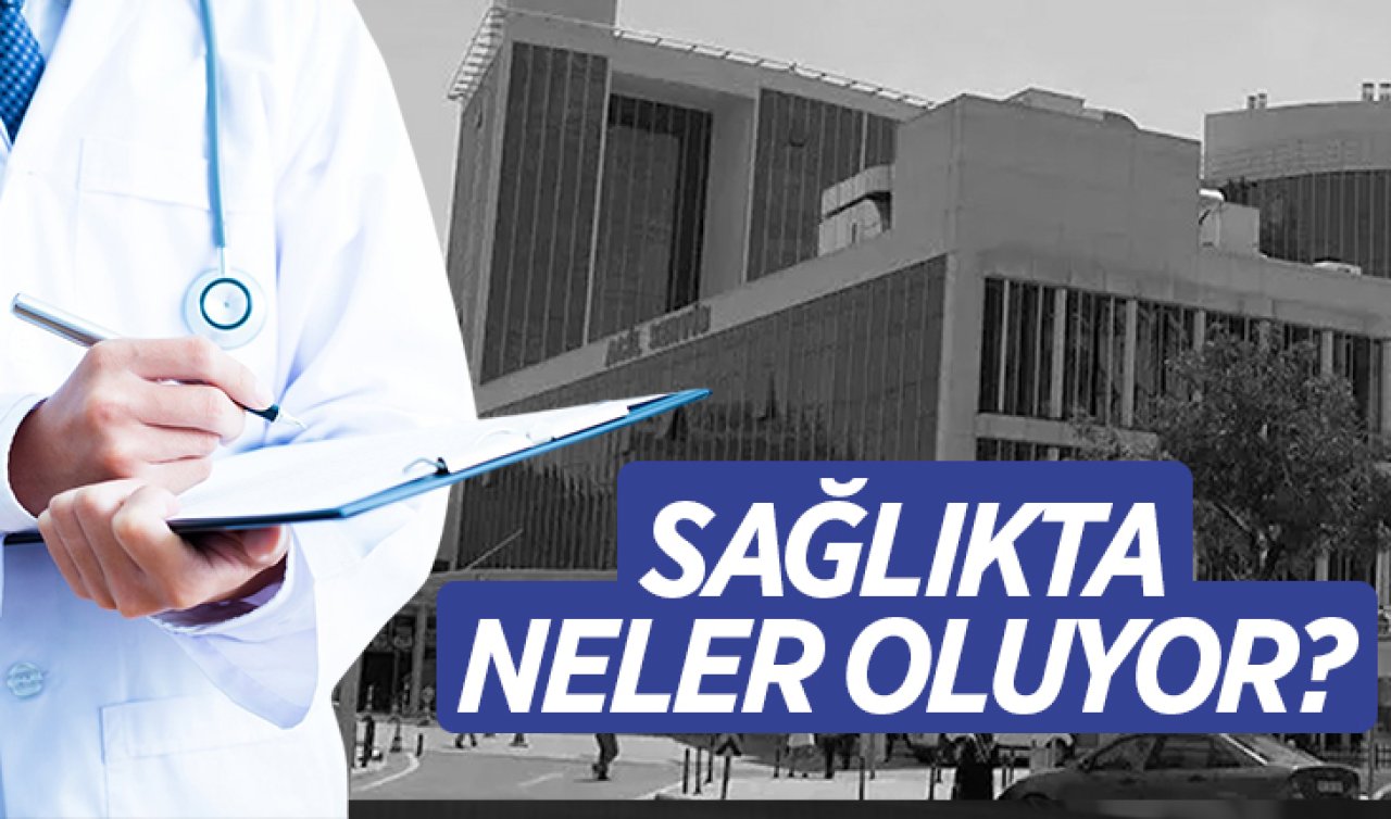 SAĞLIKTA NELER OLUYOR? 