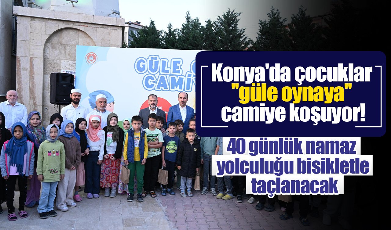 Konya’da çocuklar “güle oynaya’’ camiye koşuyor! 40 günlük namaz yolculuğu bisikletle taçlanacak
