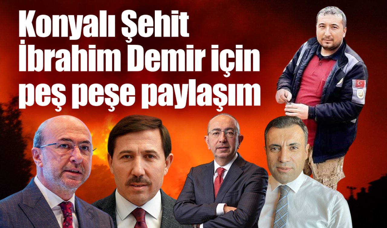 Konya’nın başkanlarından Konyalı Şehit İbrahim Demir için peş peşe paylaşım geldi! 