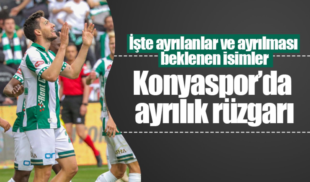 Konyaspor’da ayrılık rüzgarı! İşte ayrılanlar ve ayrılması beklenen isimler