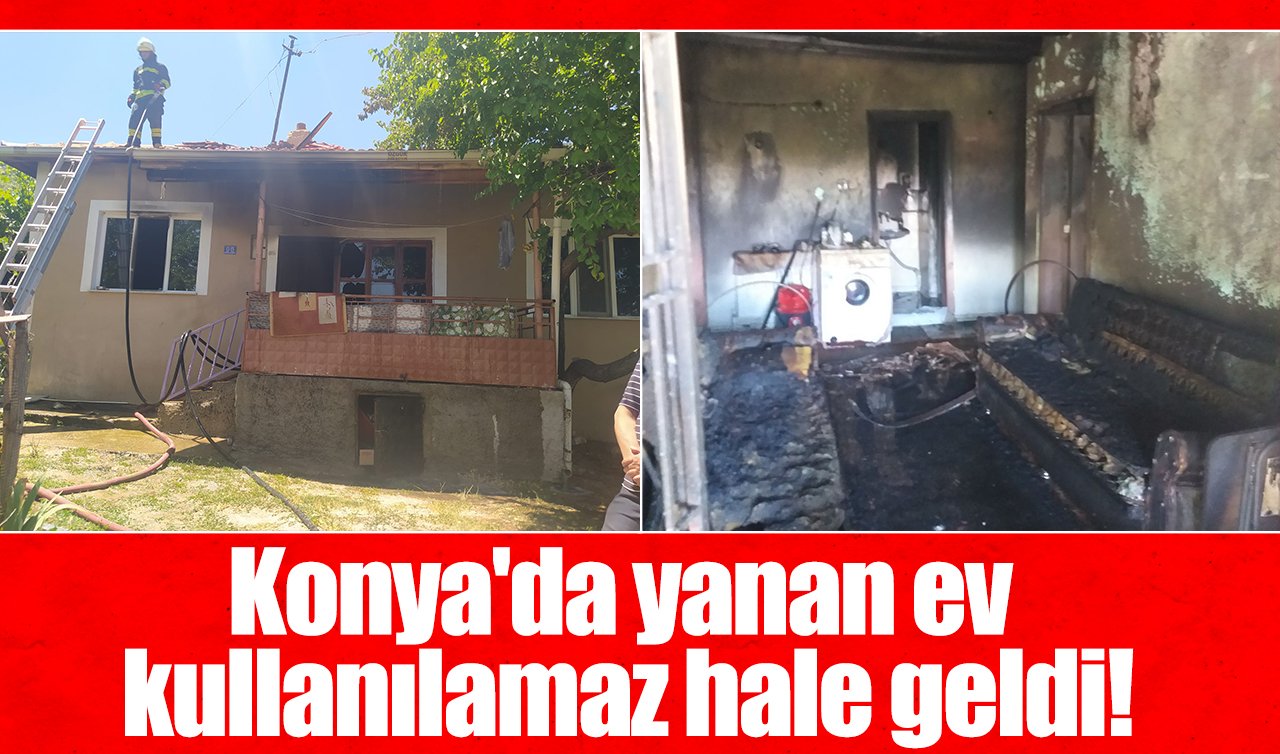 Konya’da yanan ev kullanılamaz hale geldi!