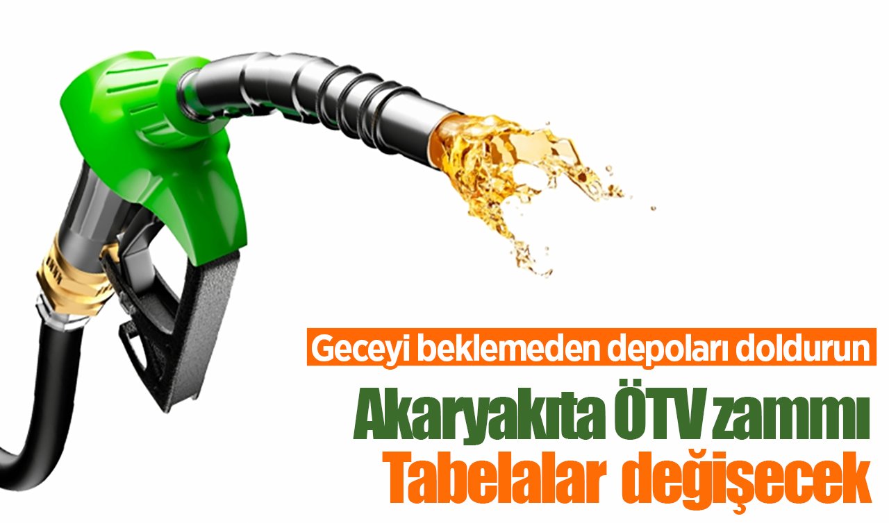 Akaryakıta ÖTV zammı: Tabelalar değişecek