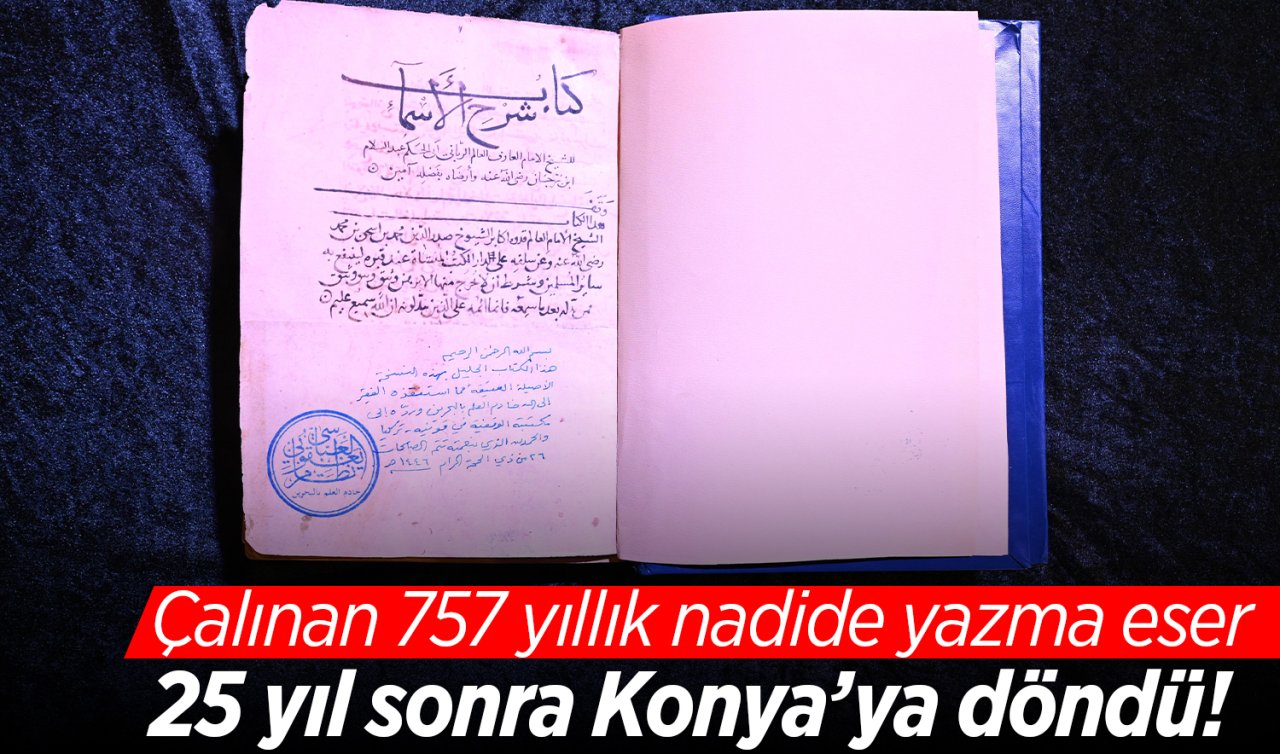 Çalınan 757 yıllık nadide yazma eser 25 yıl sonra Konya’ya döndü! 