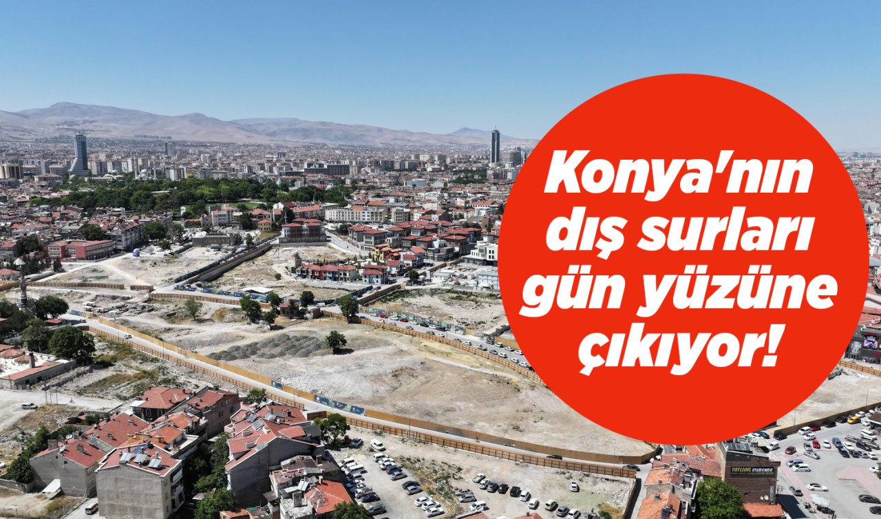 Konya’nın dış surları gün yüzüne çıkıyor