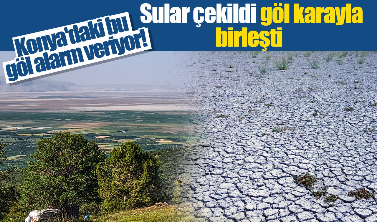 Konya’daki bu göl alarm veriyor! Sular çekildi, göl karayla birleşti 