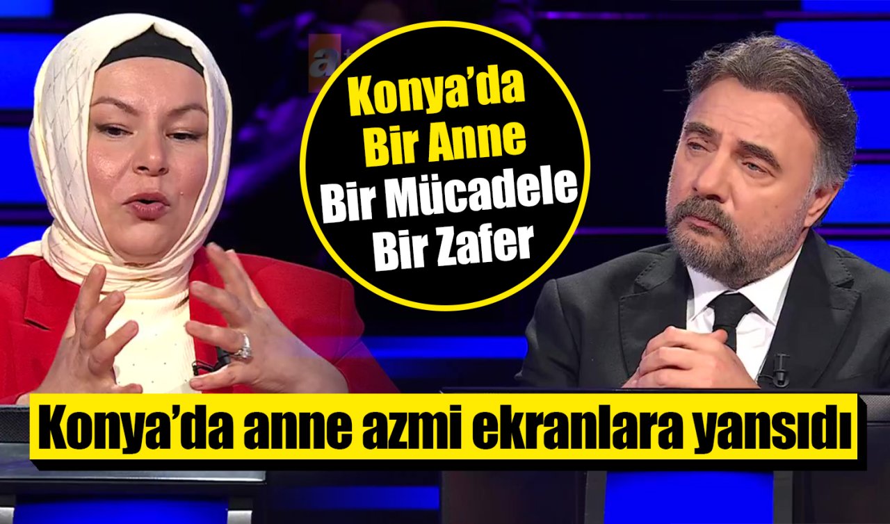 Konya’da anne azmi ekranlara yansıdı: Hikayesiyle duygulandırdı