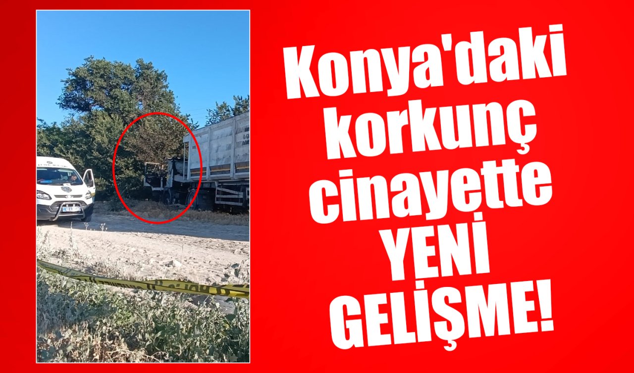 Konya’daki korkunç cinayette YENİ GELİŞME! 
