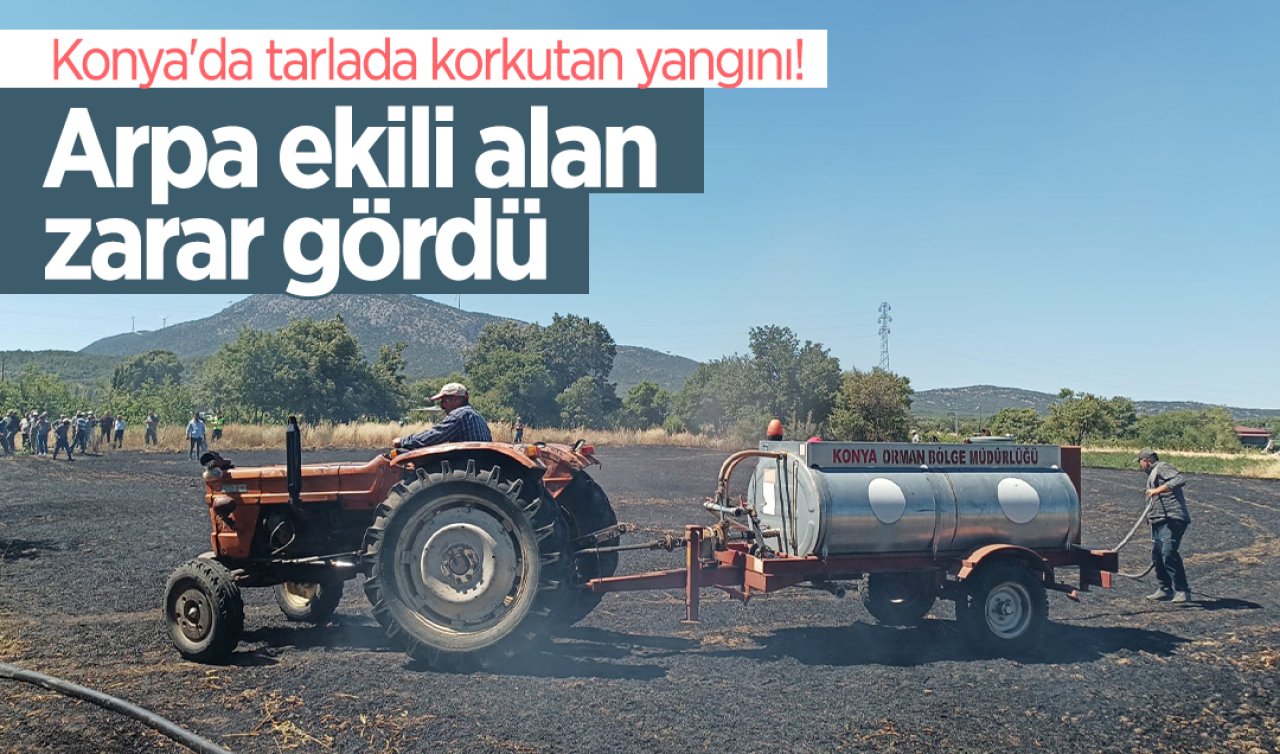 Konya’da tarlada korkutan yangını! Arpa ekili alan zarar gördü