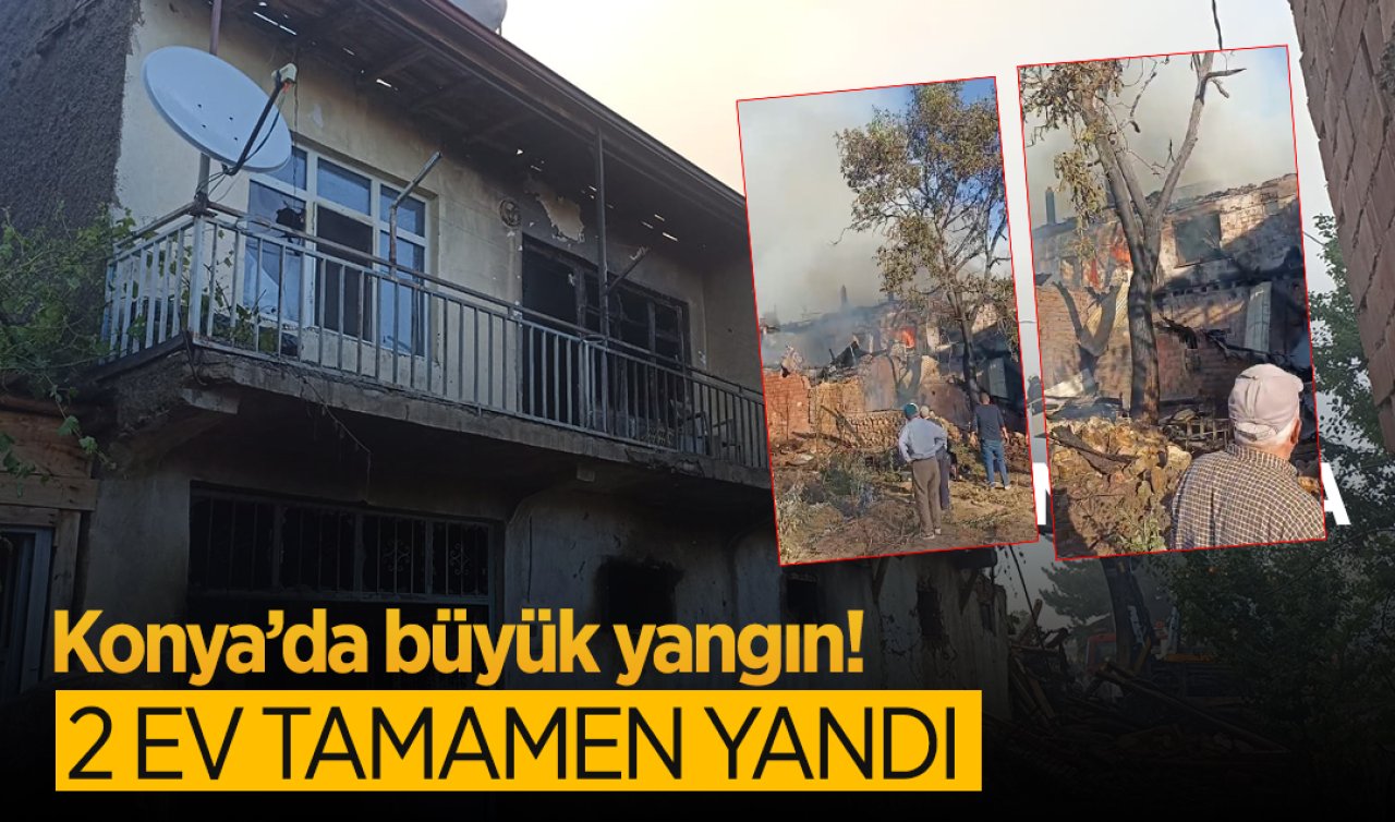 Konya’da büyük yangın! 2 Ev tamamen yandı 