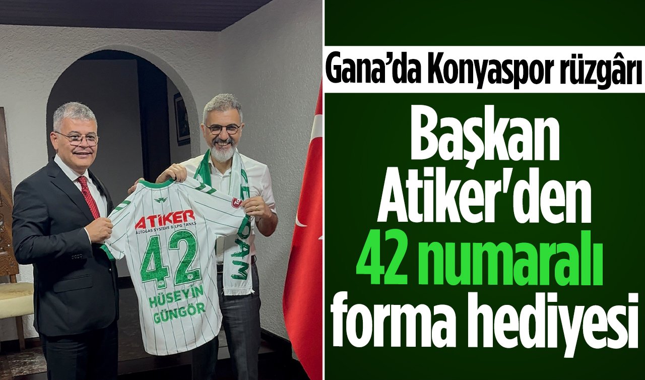 Gana’da Konyaspor rüzgârı: Başkan Atiker’den 42 numaralı forma hediyesi