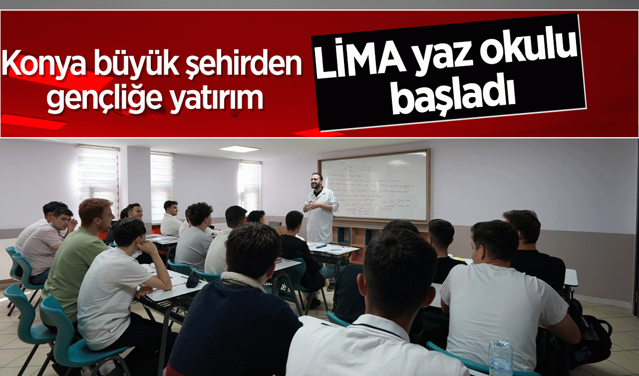 Konya büyük şehirde gençliğe yatırım: LİMA yaz okulu başladı