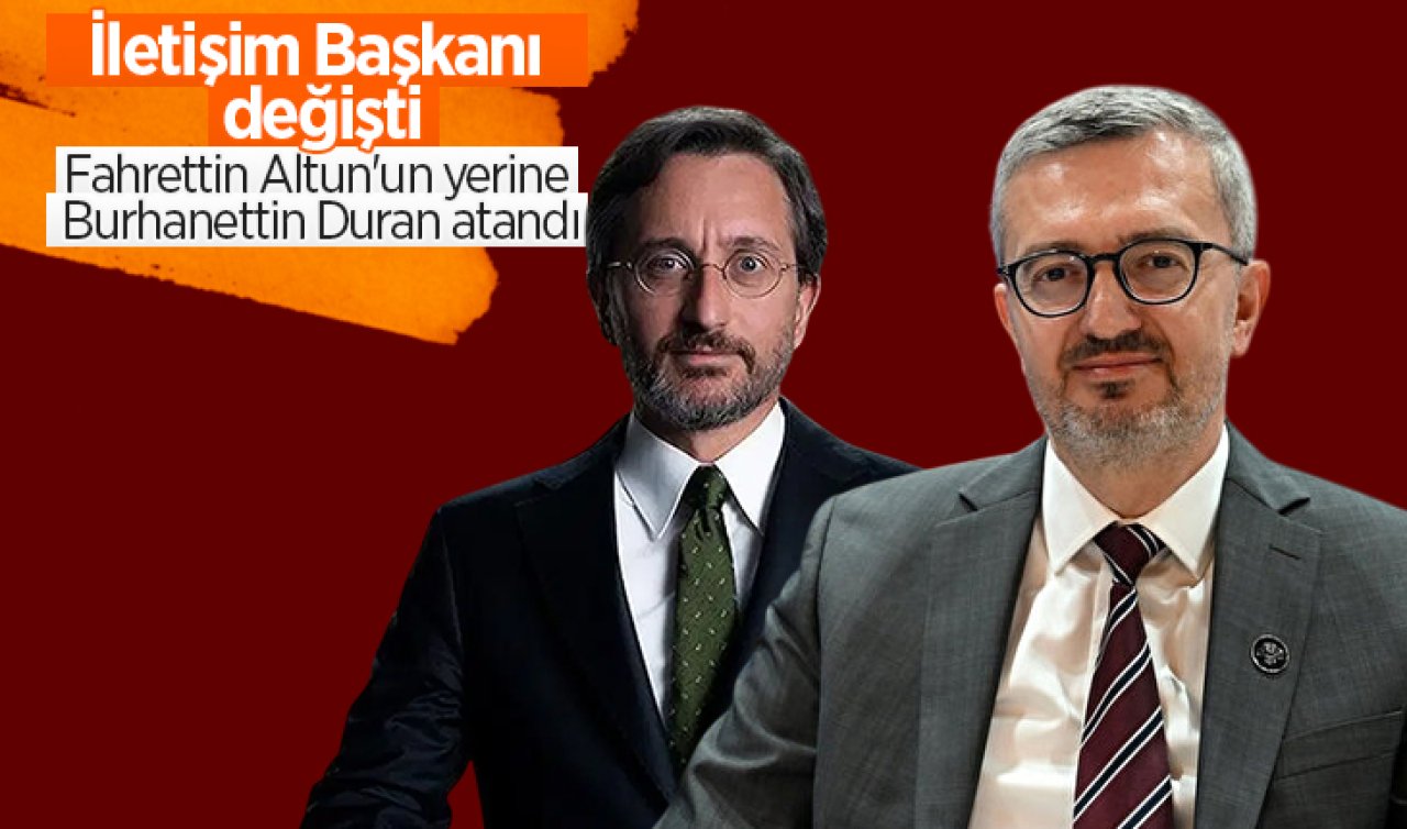 İletişim Başkanlığı’nda Görev Değişikliği! Fahrettin Altun’un yerine Burhanettin Duran atandı
