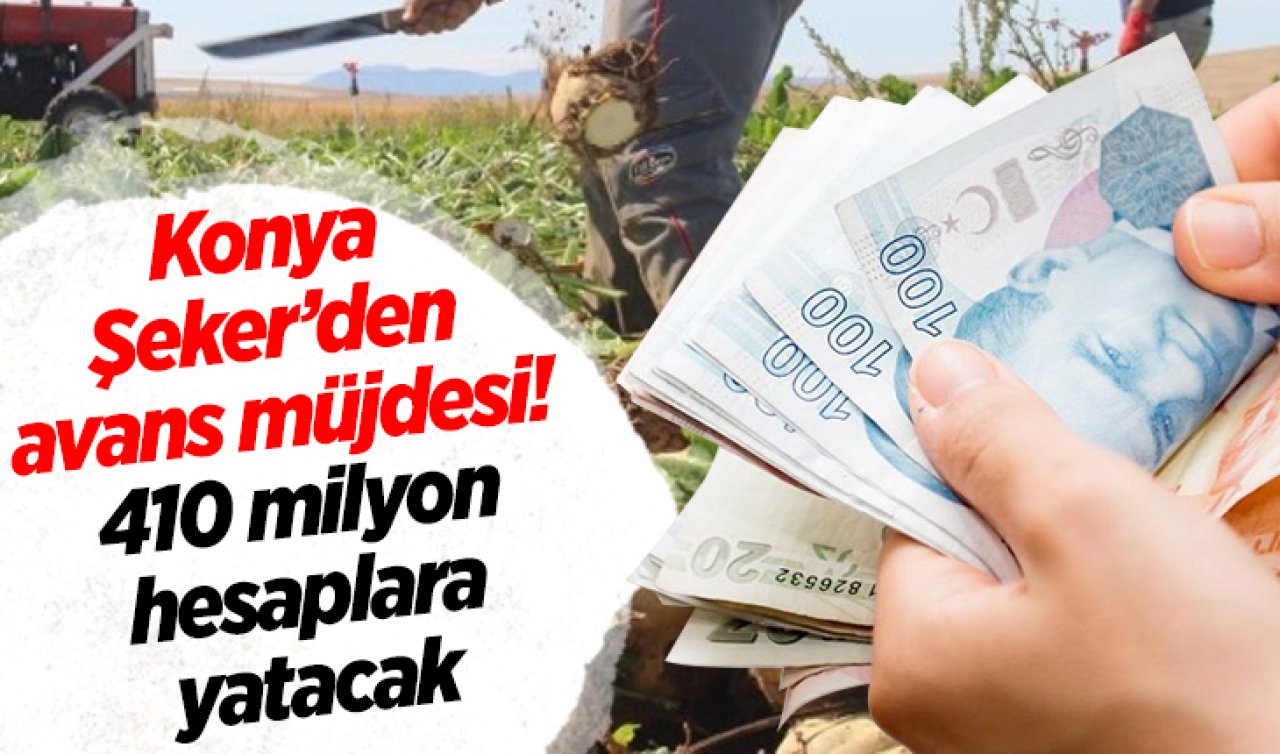 Konya Şeker’den avans müjdesi! 410 milyon hesaplara yatacak