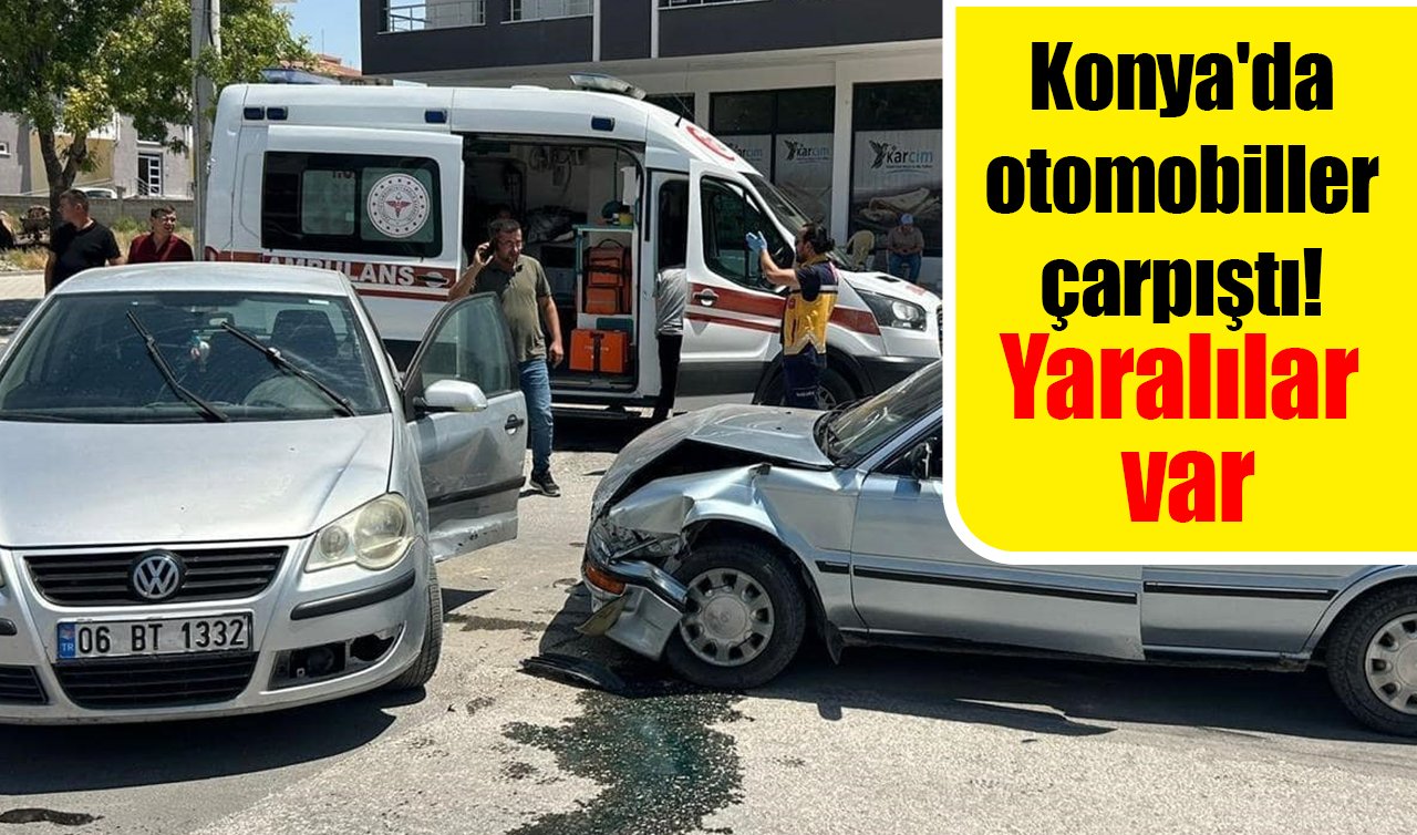 Konya’da otomobiller çarpıştı! Yaralılar var