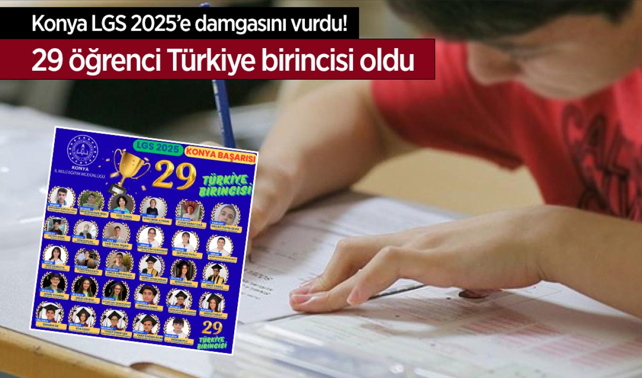Konya LGS 2025’e damgasını vurdu! 29 öğrenci Türkiye birincisi oldu