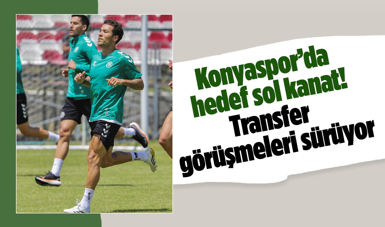 Konyaspor’da hedef sol kanat! Transfer görüşmeleri sürüyor