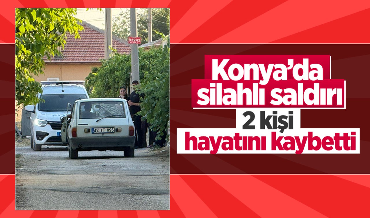 Konya’da silahlı saldırı: 2 Ölü