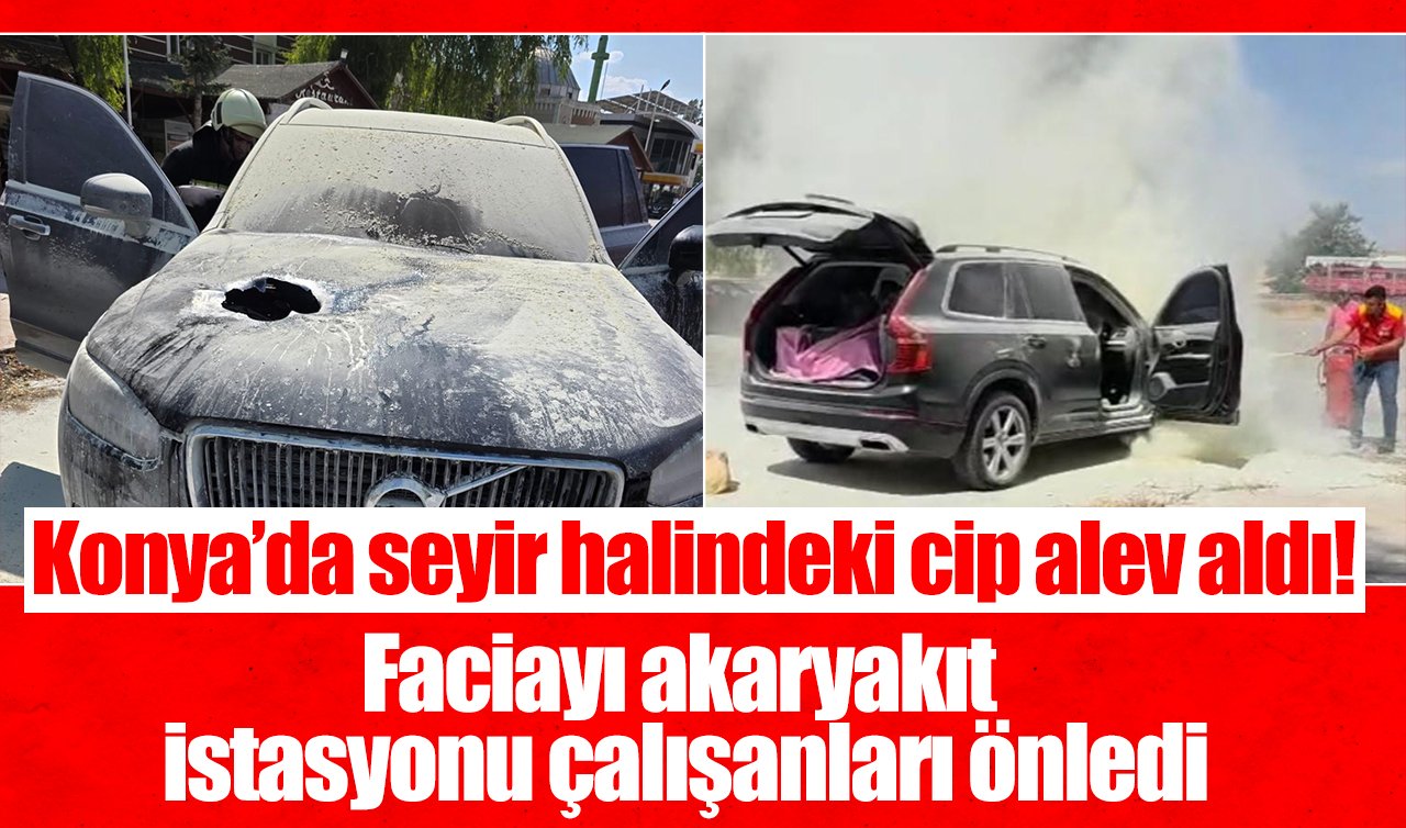 Konya’da seyir halindeki cip alev aldı! Faciayı akaryakıt istasyonu çalışanları önledi