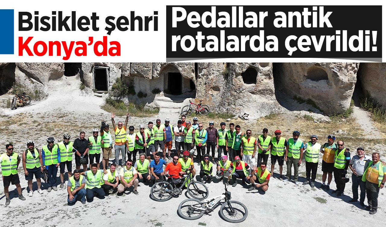 Bisiklet şehri Konya’da pedallar antik rotalarda çevrildi!