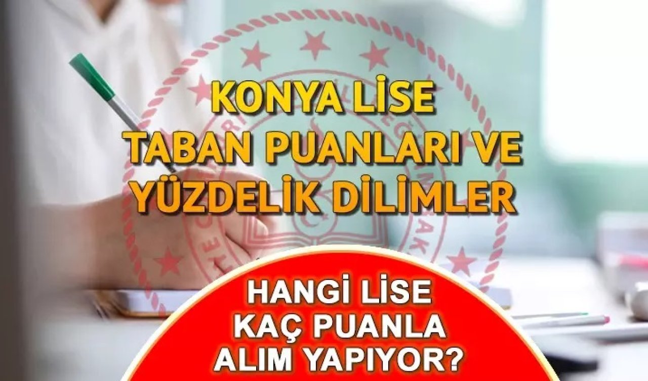 Konya’da hangi lise kaç puanla alıyor? İşte  2024 LGS Taban Puanları ve Yüzdelik Dilimleri