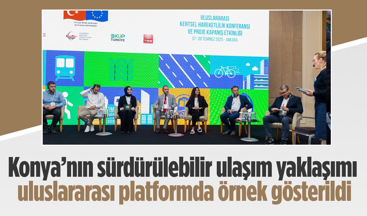 Konya’nın sürdürülebilir ulaşım yaklaşımı uluslararası platformda örnek gösterildi
